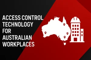 Access Control Technology For Australian Workplaces