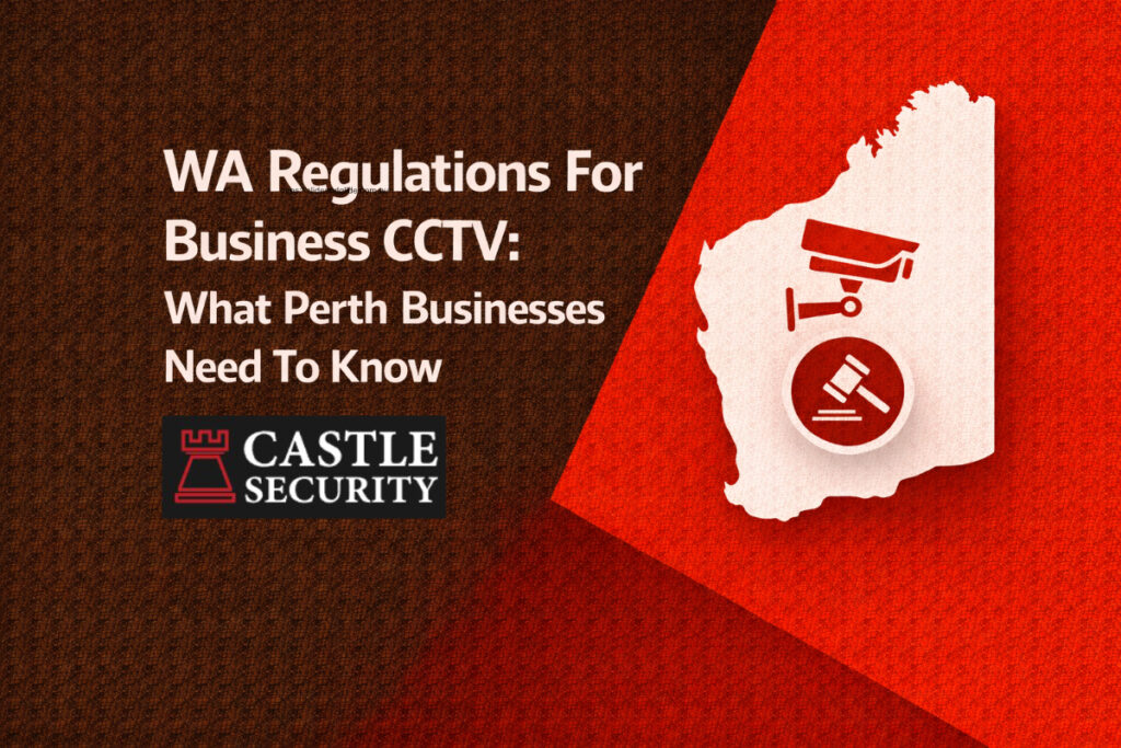 WA Regulations For Business CCTV: What Perth Businesses Need To Know