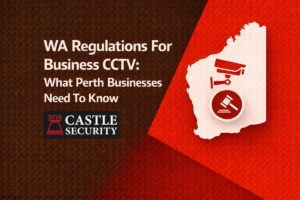 WA Regulations For Business CCTV: What Perth Businesses Need To Know