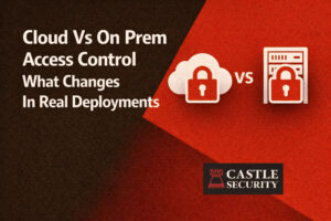 Cloud Vs On Prem Access Control What Changes In Real Deployments